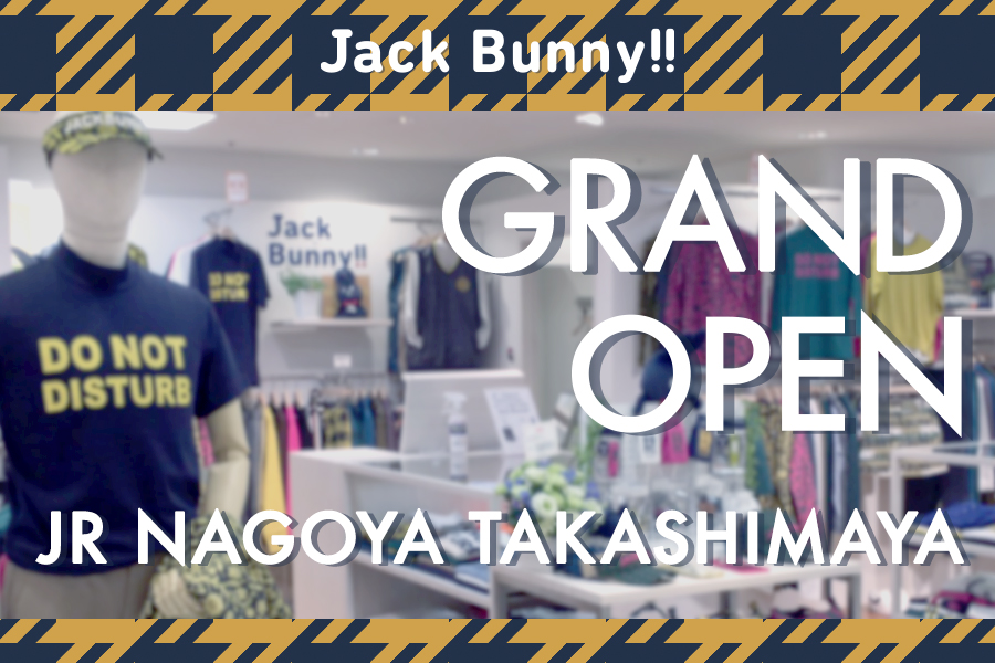 Jack Bunny ジェイアール名古屋タカシマヤ店 Open News Jack Bunny Jack Bunny ジェイアール名古屋タカシマヤ店 Open News Jack Bunny