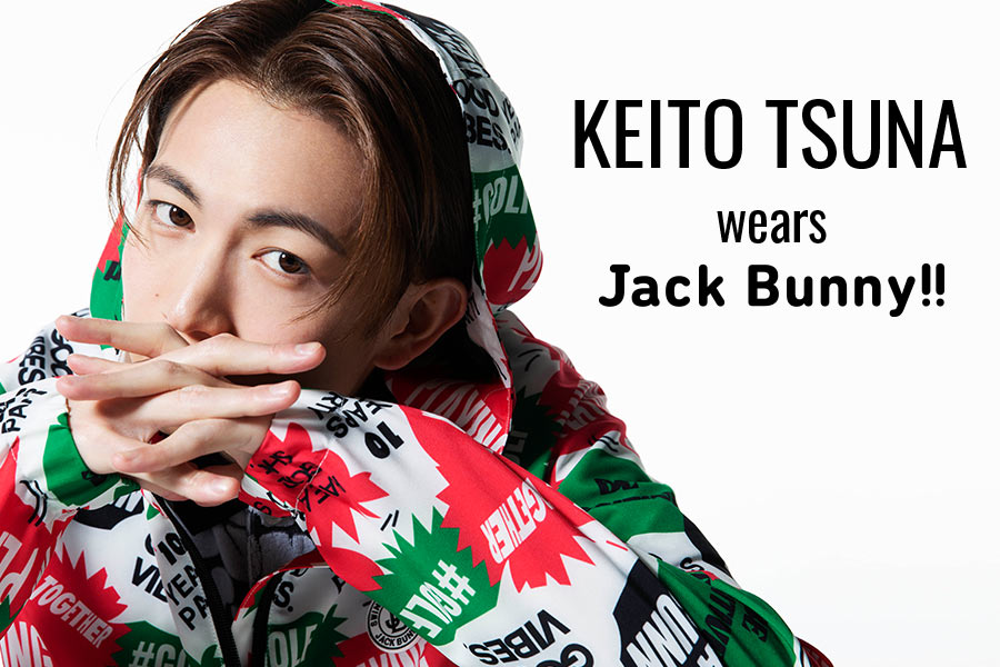 『JACK BUNNY STYLE』KEITO TSUNA wears Jack…