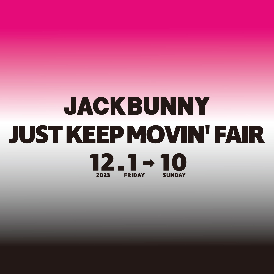 JACKBUNNY JUST KEEP MOVIN' FAIR